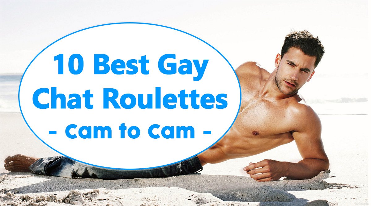 10 Best Gay Chat Roulettes (Cam to Cam)